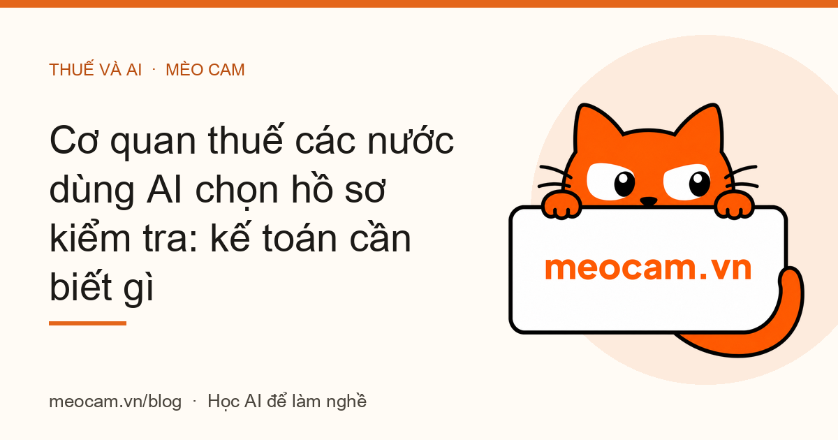 Cơ quan thuế các nước dùng AI chọn hồ sơ kiểm tra: kế toán cần biết gì