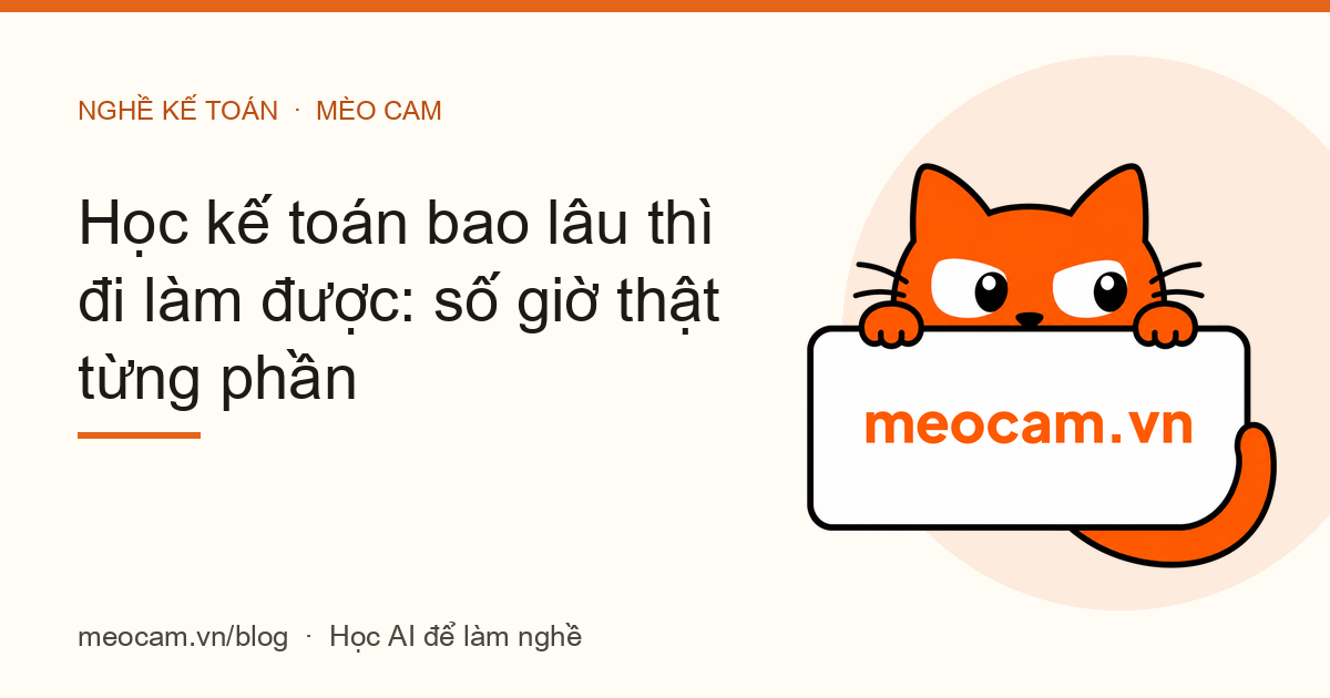 Học kế toán bao lâu thì đi làm được: số giờ thật từng phần